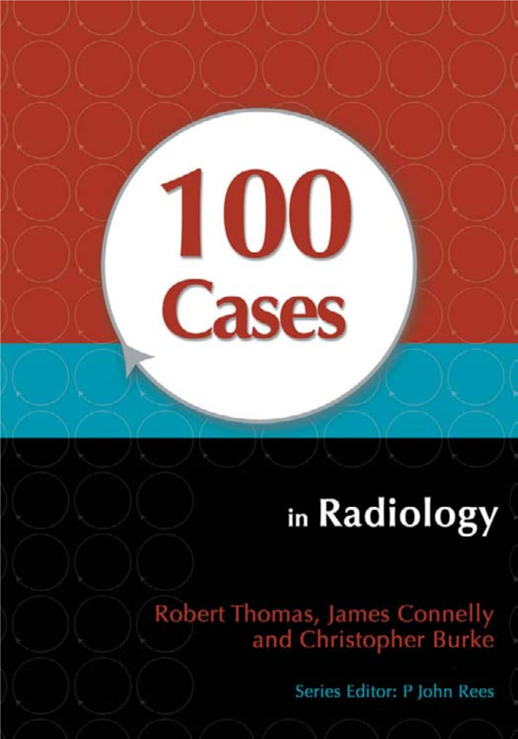 100 CASES in Radiology This Page Intentionally Left Blank 100 CASES in Radiology