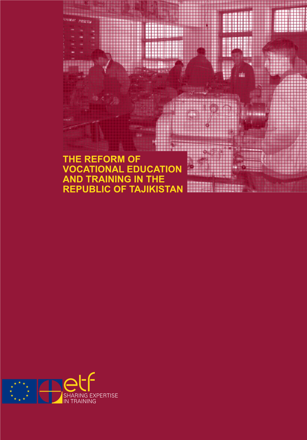 THE REFORM of VOCATIONAL EDUCATION and TRAINING in the REPUBLIC of TAJIKISTAN N O I T a D N U O F