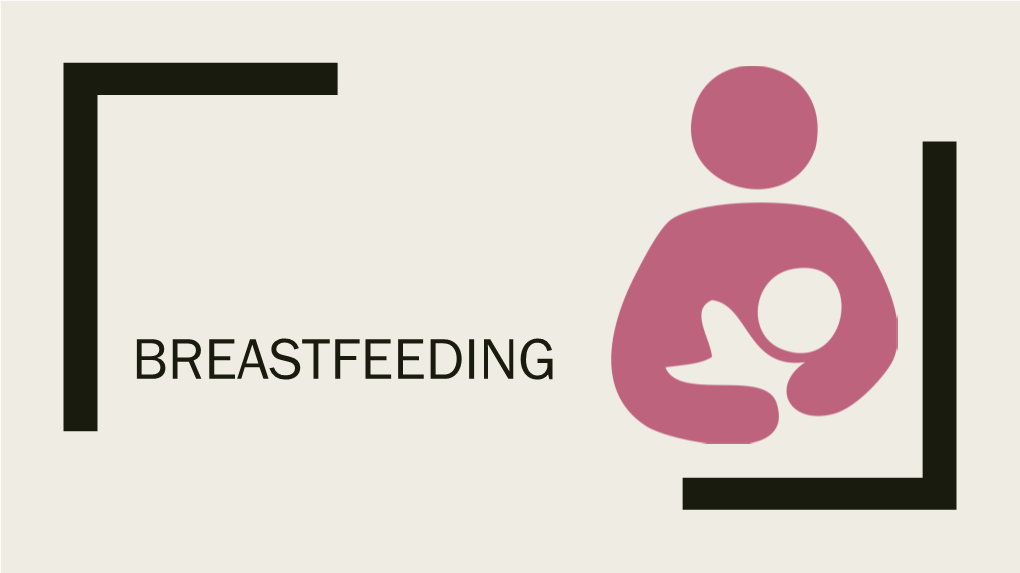 BREASTFEEDING Why/Benefits