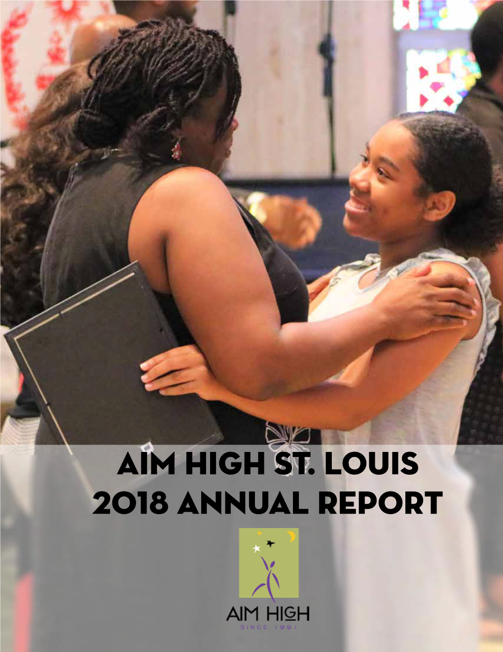 Aim High St. Louis 2018 Annual Report BETTER FUTURES BEGIN in 6TH GRADE