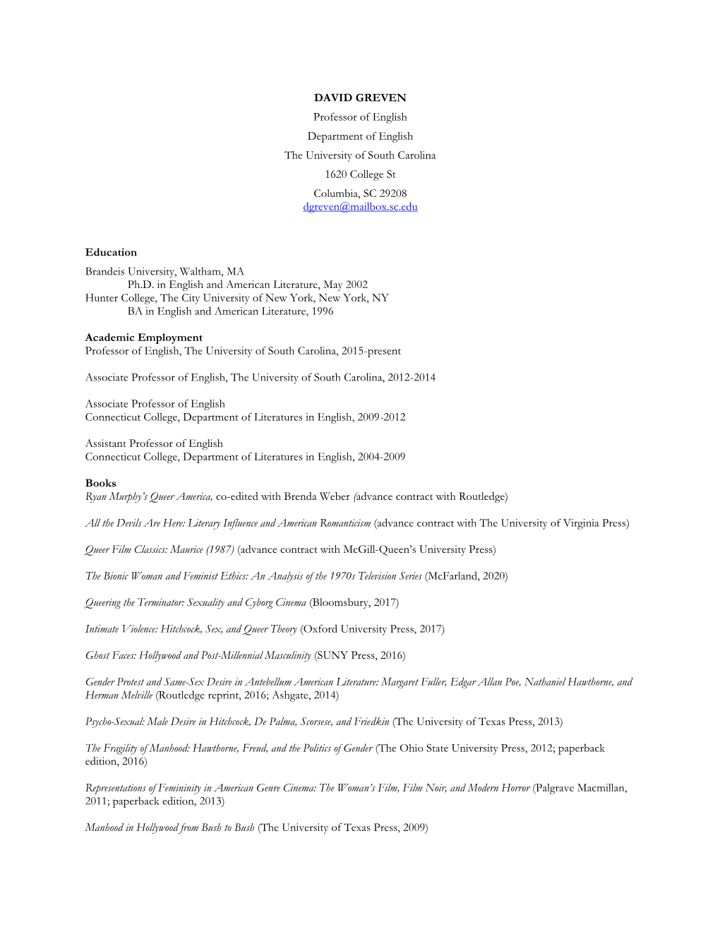 DAVID GREVEN Professor of English Department of English the University of South Carolina 1620 College St Columbia, SC 29208 Dgreven@Mailbox.Sc.Edu