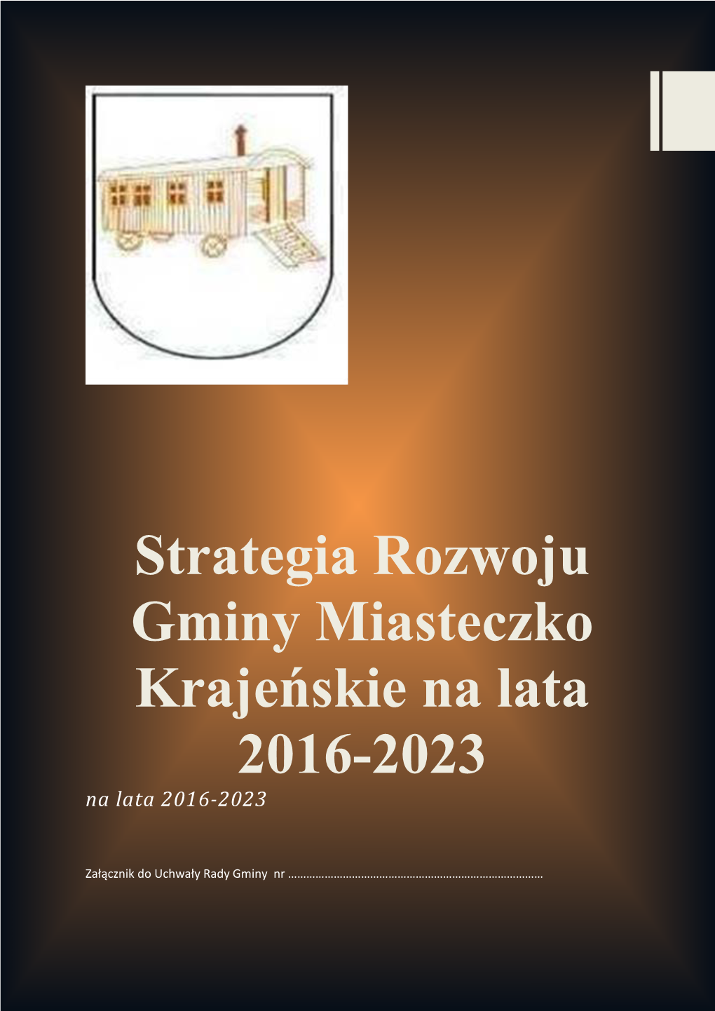 Strategia Rozwoju Gminy Miasteczko Krajeńskie Na Lata 2016-2023 Na Lata 2016-2023