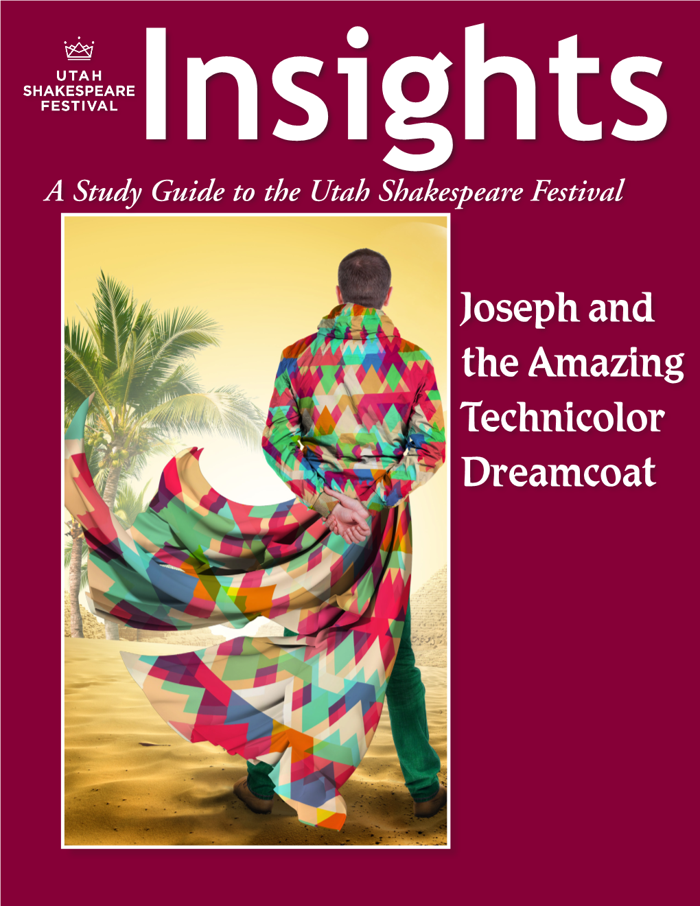 Joseph and the Amazing Technicolor Dreamcoat the Articles in This Study Guide Are Not Meant to Mirror Or Interpret Any Productions at the Utah Shakespeare Festival