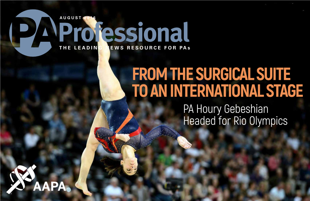 PA Houry Gebeshian Headed for Rio Olympics COVER STORY from the SURGICAL SUITE to an INTERNATIONAL STAGE PA Houry Gebeshian Headed for Rio Olympics