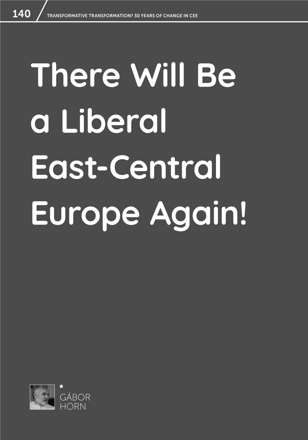 Gábor Horn There Will Be a Liberal East-Central Europe Again!