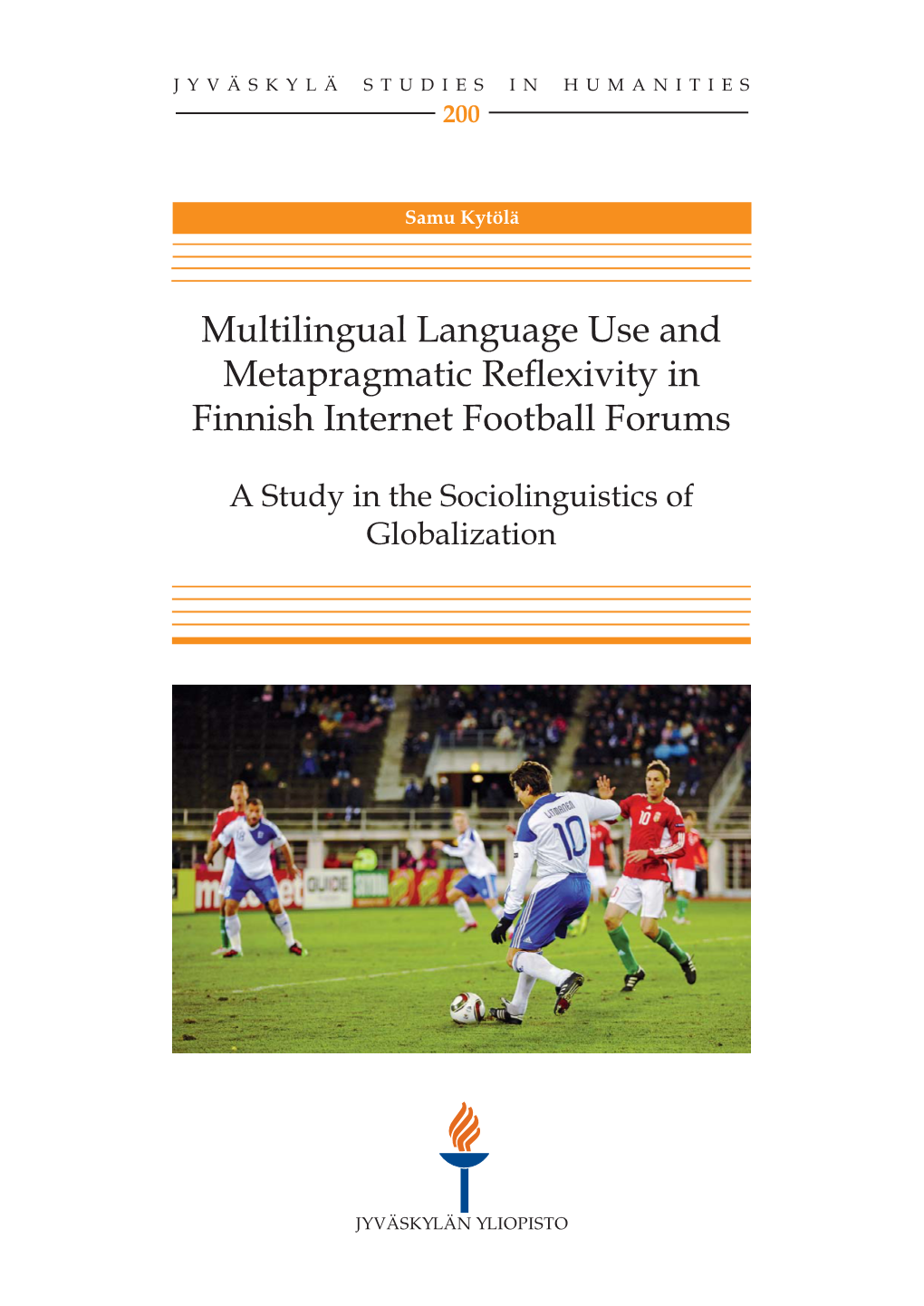 Multilingual Language Use and Metapragmatic Reflexivity in Finnish Internet Football Forums. a Study in the Sociolinguistics of Globalization