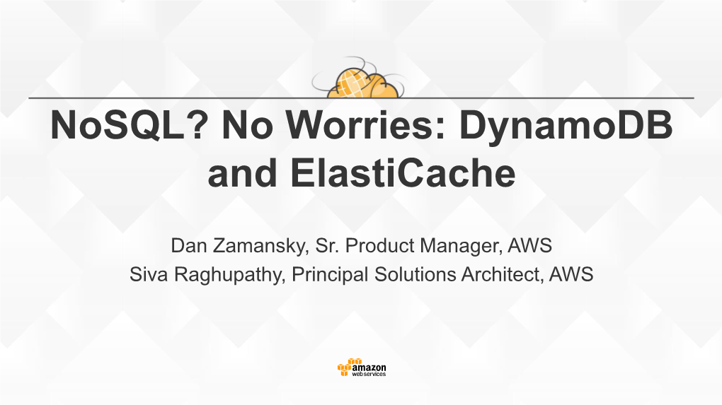 Nosql? No Worries: Dynamodb and Elasticache