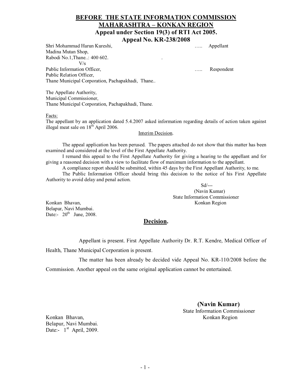 BEFORE the STATE INFORMATION COMMISSION MAHARASHTRA – KONKAN REGION Appeal Under Section 19(3) of RTI Act 2005. Appeal No. KR-238/2008 Shri Mohammad Harun Kureshi, …