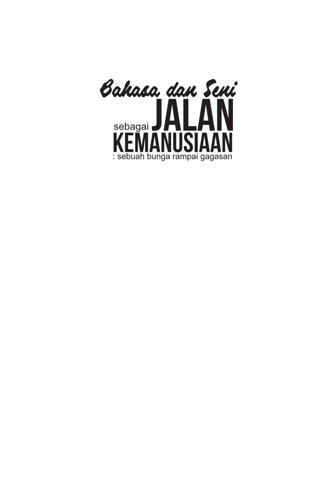 Bahasa Dan Seni Sebagai Jalan Kemanusiaan Sebuah Bunga Rampai Gagasan-2018.Pdf