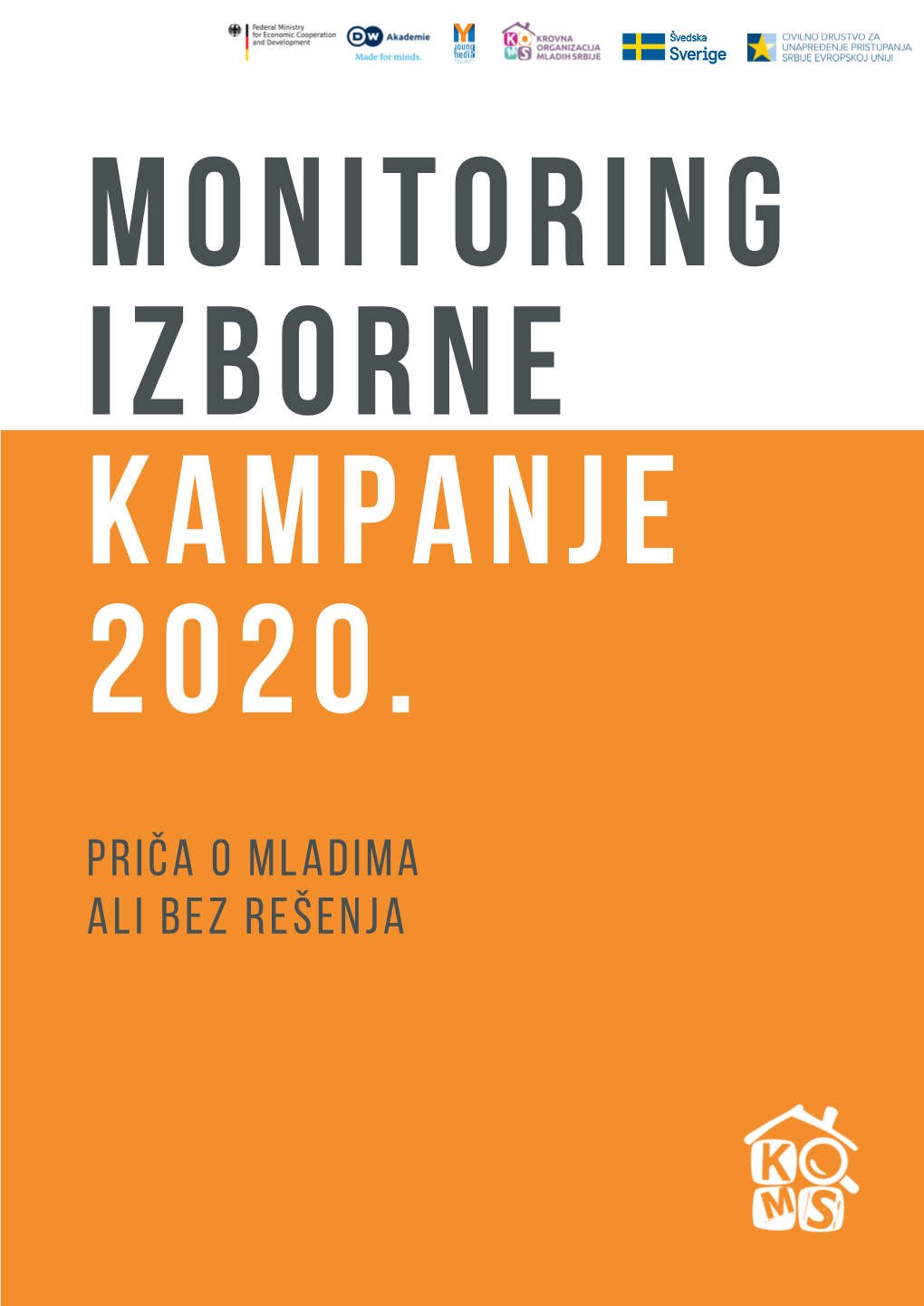 MONITORING IZBORNE AL KAMPANJE 2020. Priča O Mladima Ali Bez Rešenja PRIČA O MLADIMA ALI BEZ REŠENJA JUN 2020 0 2 MLADI U KAMPANJI 2020