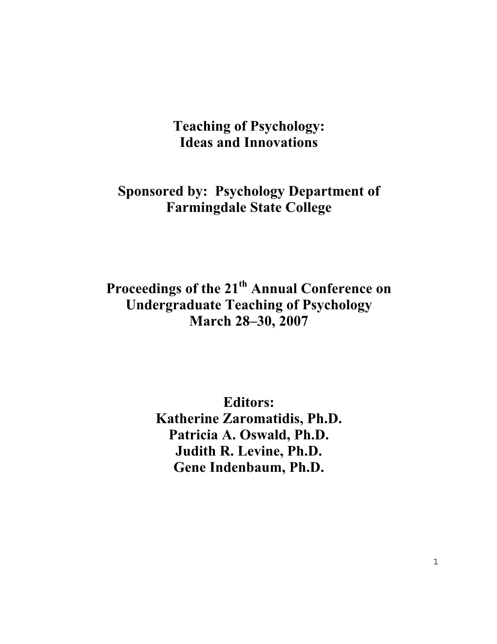 Teaching of Psychology: Ideas and Innovations. Proceedings of the Annual Conference on Undergraduate Teaching of Psychology (21St, Kerhonkson, New York, March 28-30, 2007)