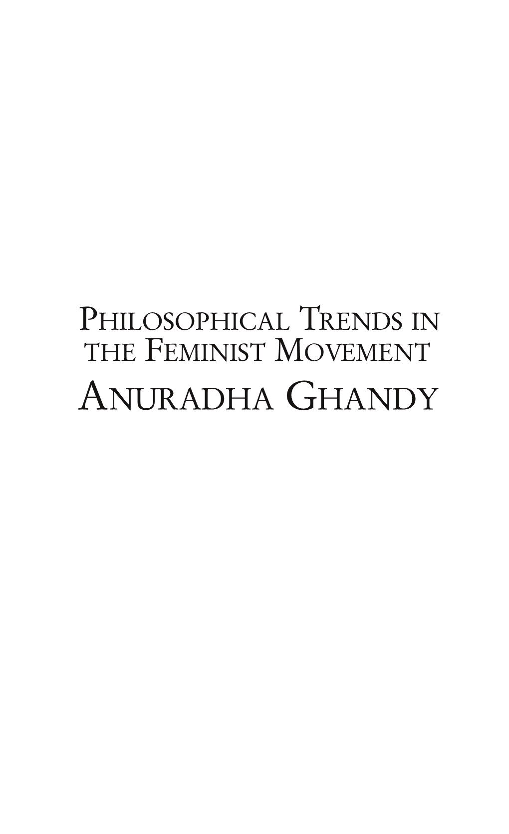 PHILOSOPHICAL TRENDS in the FEMINIST MOVEMENT ANURADHA GHANDY Published by Christophe Kistler Chris@Kistler.Red