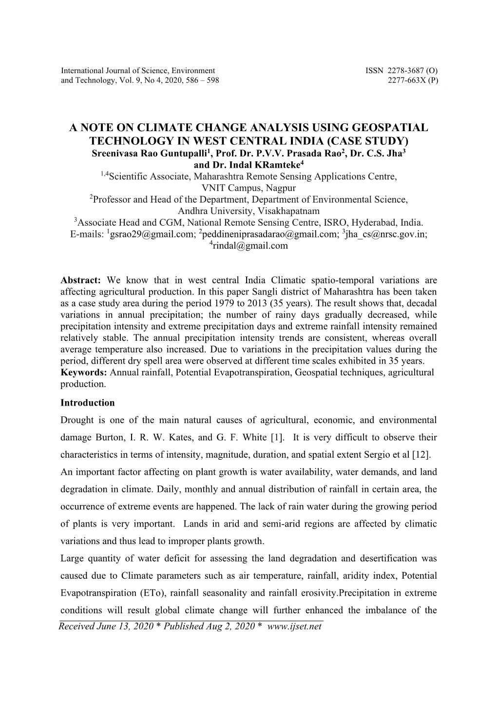 A NOTE on CLIMATE CHANGE ANALYSIS USING GEOSPATIAL TECHNOLOGY in WEST CENTRAL INDIA (CASE STUDY) Sreenivasa Rao Guntupalli1, Prof