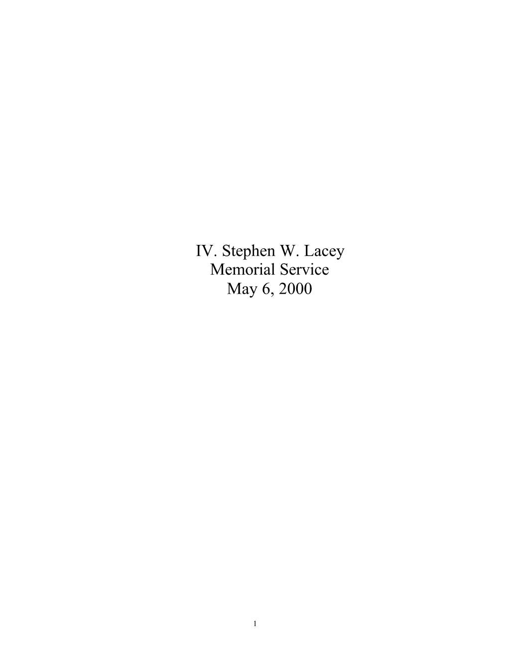 IV. Stephen W. Lacey Memorial Service May 6, 2000