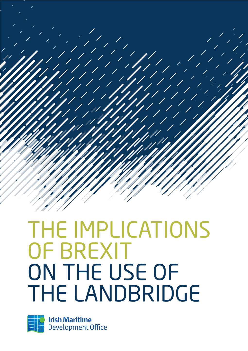 THE IMPLICATIONS of BREXIT on the USE of the LANDBRIDGE the Irish Maritime Development Office