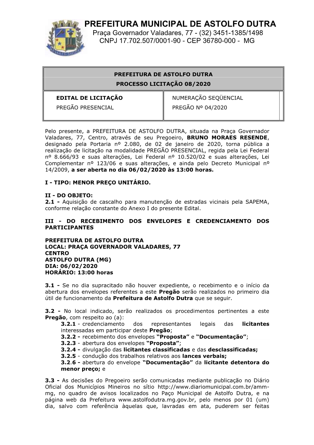 PREFEITURA MUNICIPAL DE ASTOLFO DUTRA Praça Governador Valadares, 77 - (32) 3451-1385/1498 CNPJ 17.702.507/0001-90 - CEP 36780-000 - MG