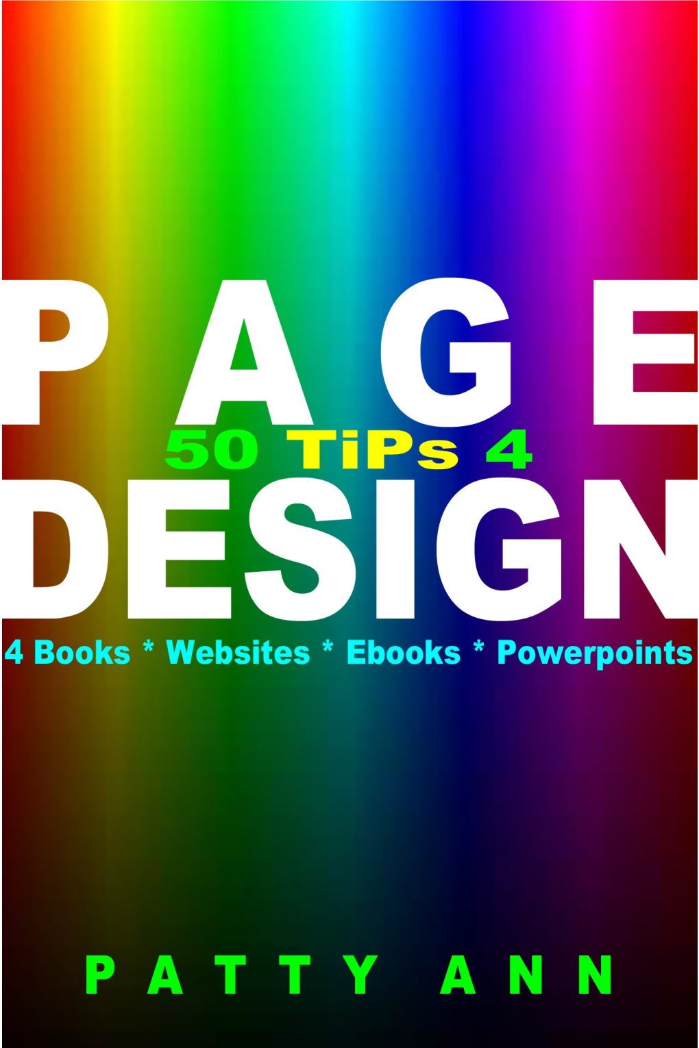 Page 1 50 Tips 4 Page Design All Rights Reserved © Pattyann.Net 50 Tips 4 Page Design