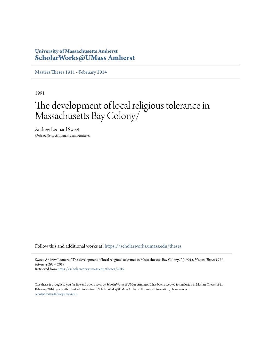 The Development of Local Religious Tolerance in Massachusetts Bay Colony/ Andrew Leonard Sweet University of Massachusetts Amherst