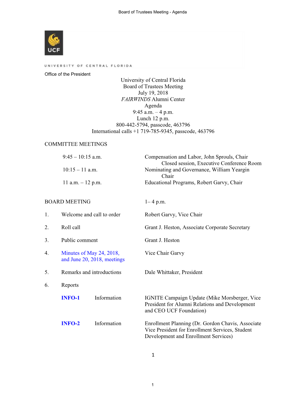 1 University of Central Florida Board of Trustees Meeting July 19, 2018 FAIRWINDS Alumni Center Agenda 9:45 Am