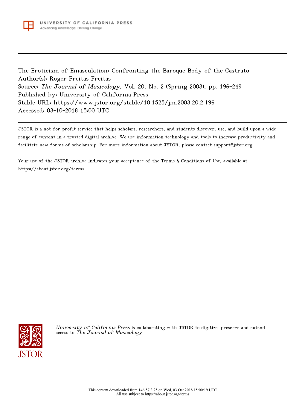 The Eroticism of Emasculation: Confronting the Baroque Body of the Castrato Author(S): Roger Freitas Freitas Source: the Journal of Musicology, Vol