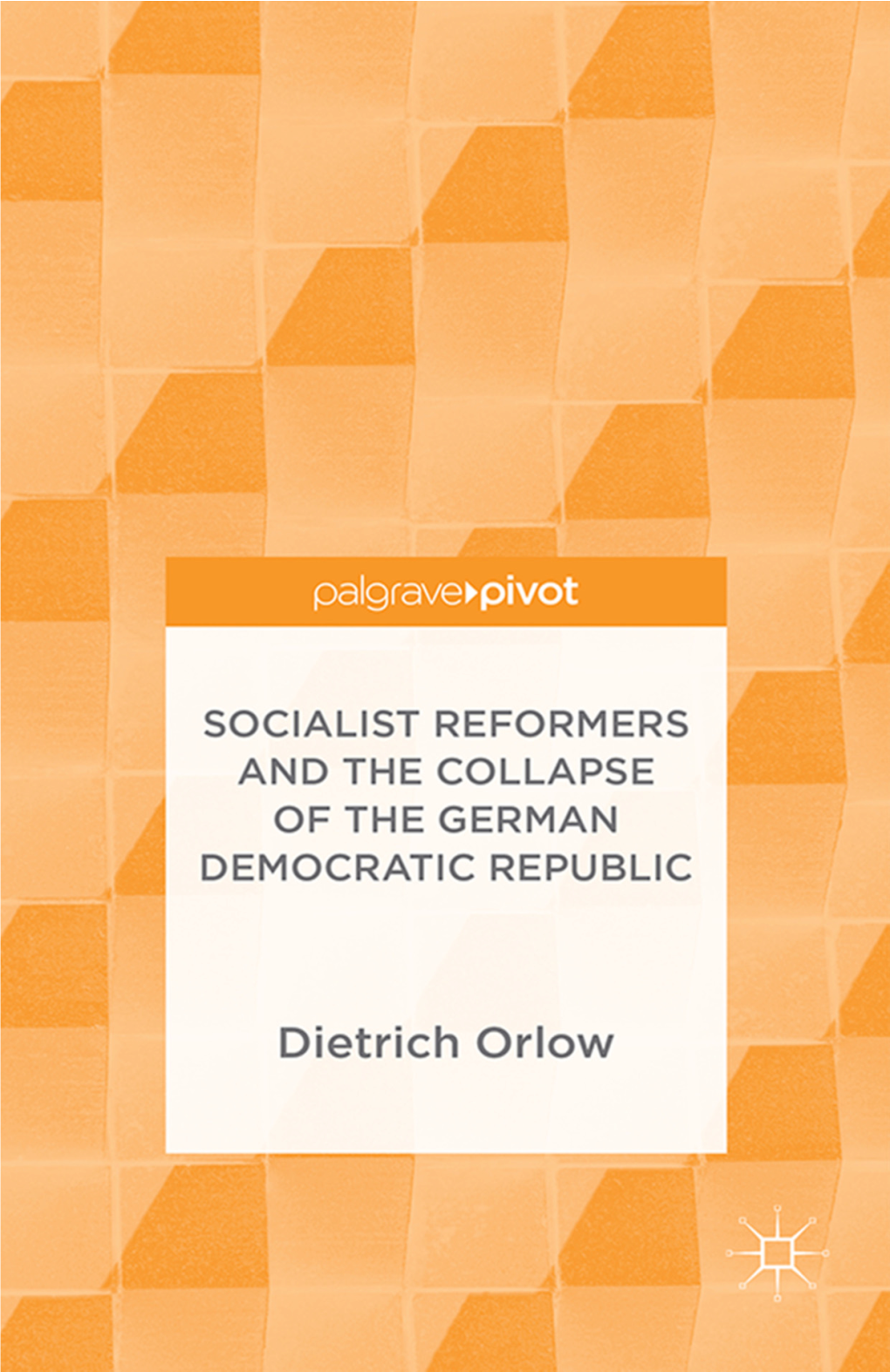 Socialist Reformers and the Collapse of the German Democratic Republic