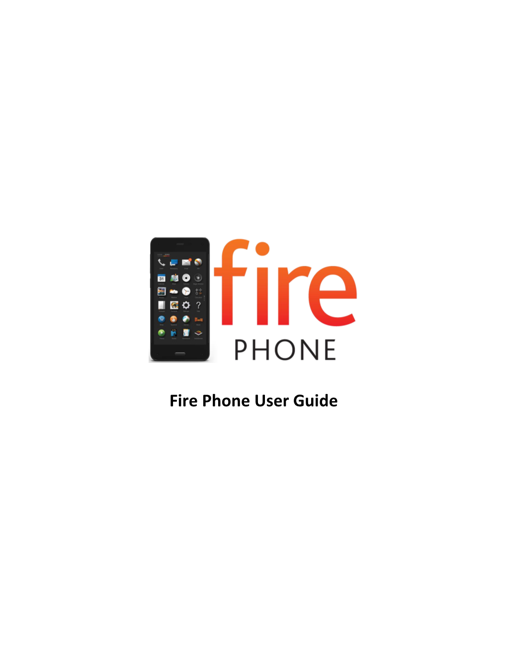 Fire Phone User Guide Fire Phone User Guide Fire Phone User Guide