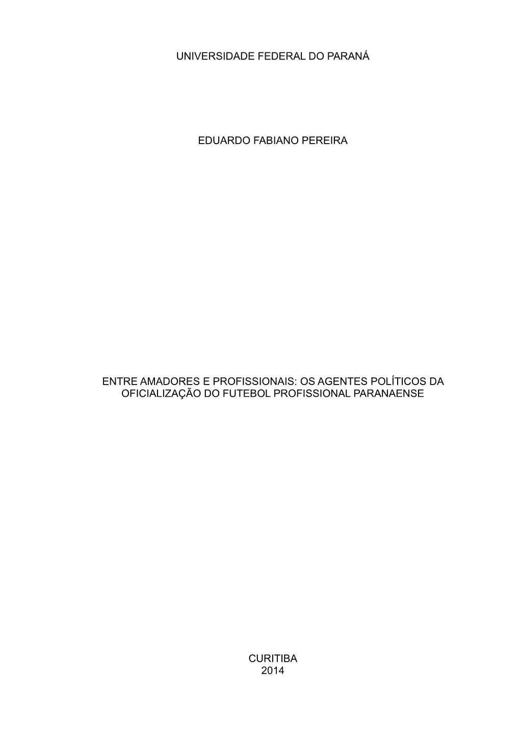 Universidade Federal Do Paraná Eduardo Fabiano Pereira Entre Amadores E Profissionais: Os Agentes Políticos Da Oficialização