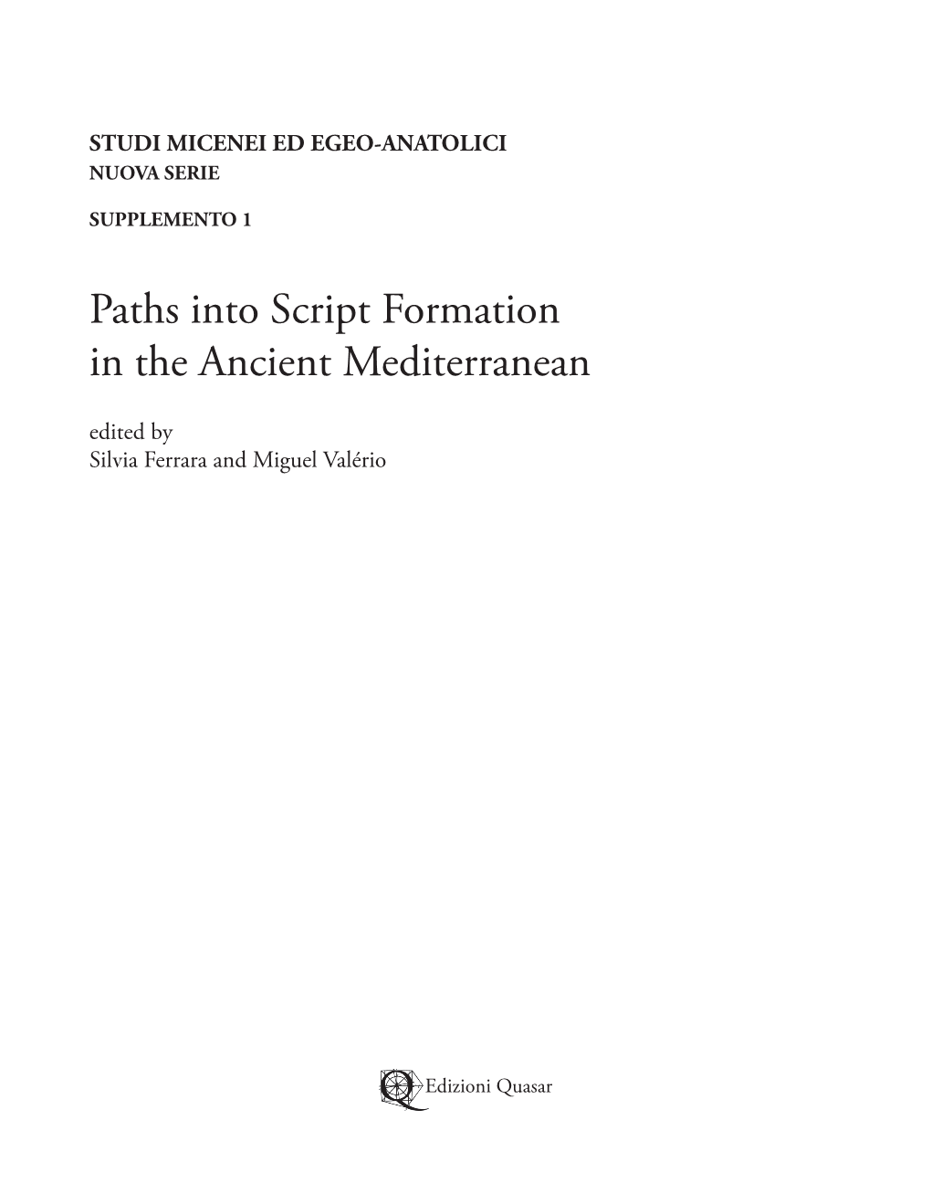 Paths Into Script Formation in the Ancient Mediterranean Edited by Silvia Ferrara and Miguel Valério