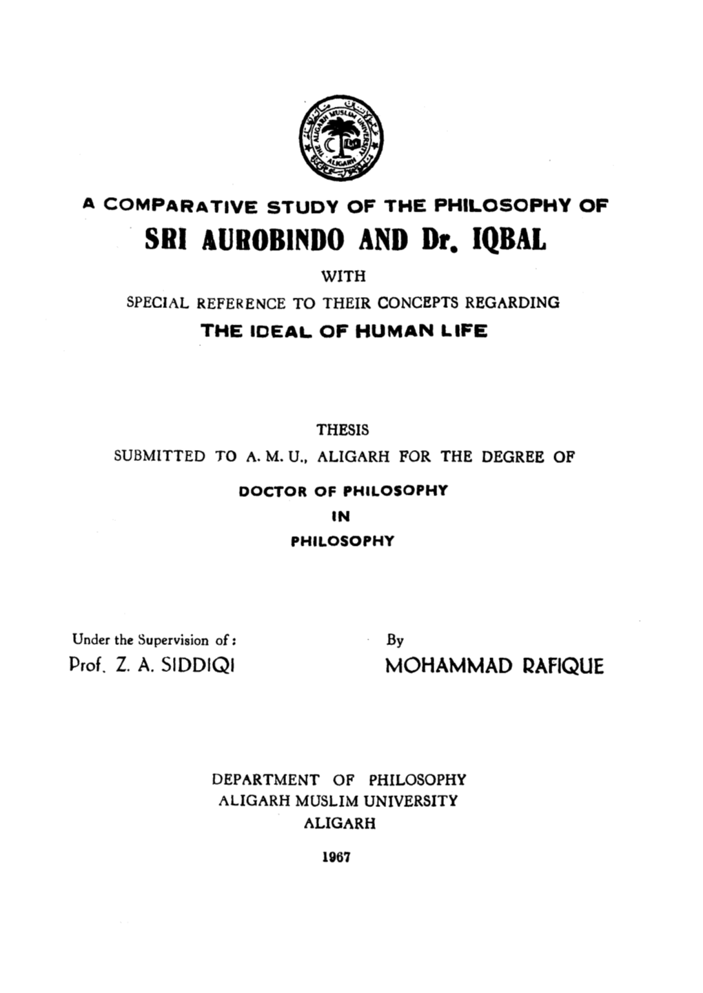 SRI AUBOBINDO and Dr. IQBAL with SPECIAL REFERENCE to THEIR CONCEPTS REGARDING the IDEAL of HUMAN LIFE