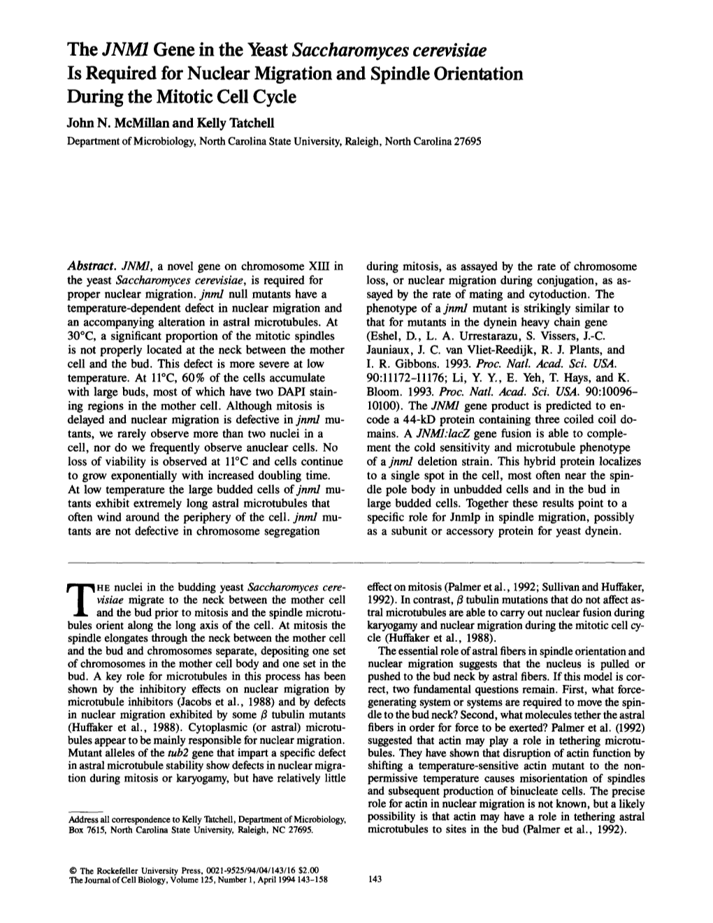 The JNM1 Gene in the Yeast Saccharomyces Cerevisiae Is Required for Nuclear Migration and Spindle Orientation During the Mitotic Cell Cycle John N