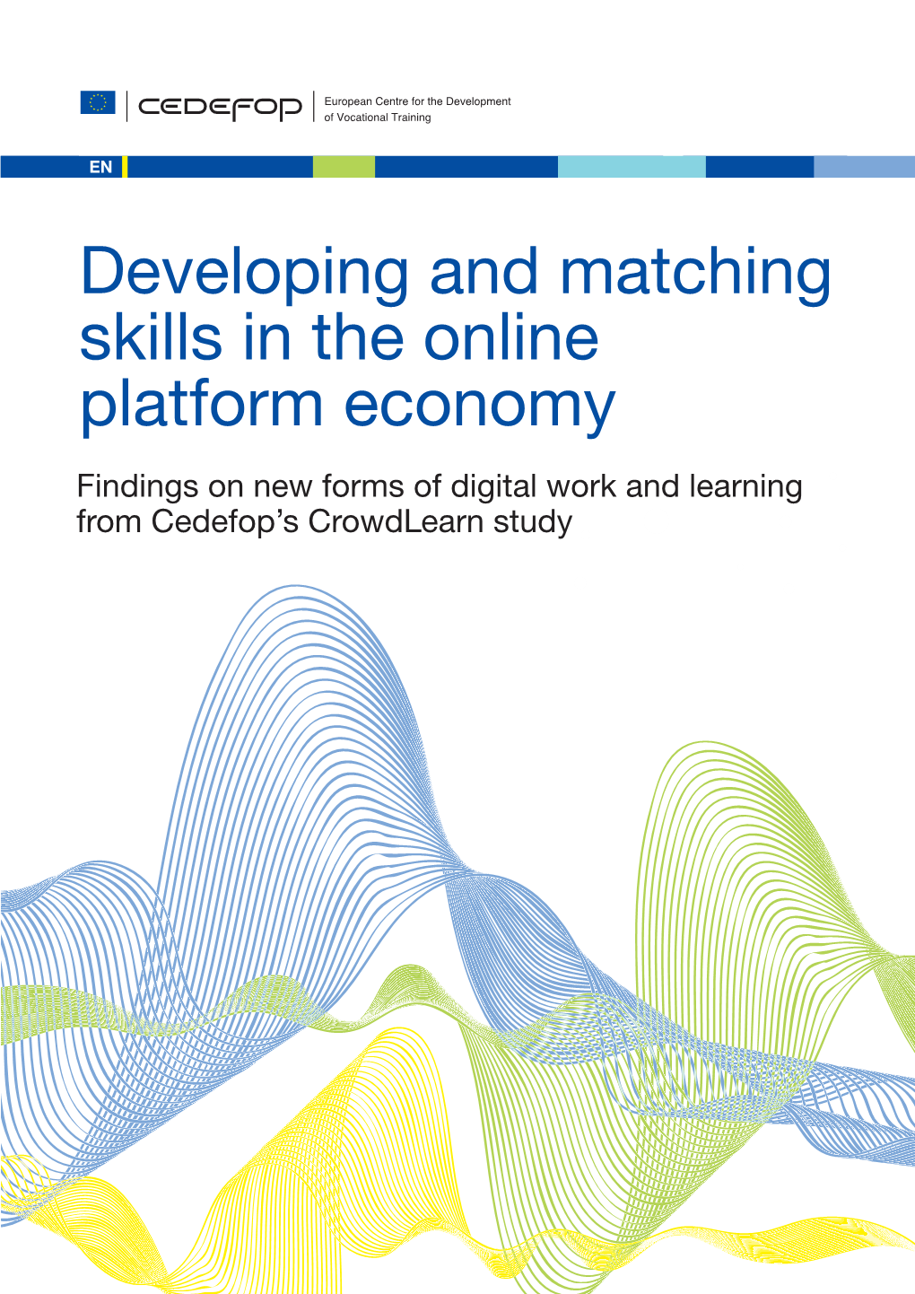 Developing and Matching Skills in the Online Platform Economy Findings on New Forms of Digital Work and Learning from Cedefop’S Crowdlearn Study