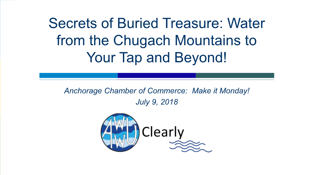 Secrets of Buried Treasure: Water from the Chugach Mountains to Your Tap and Beyond!