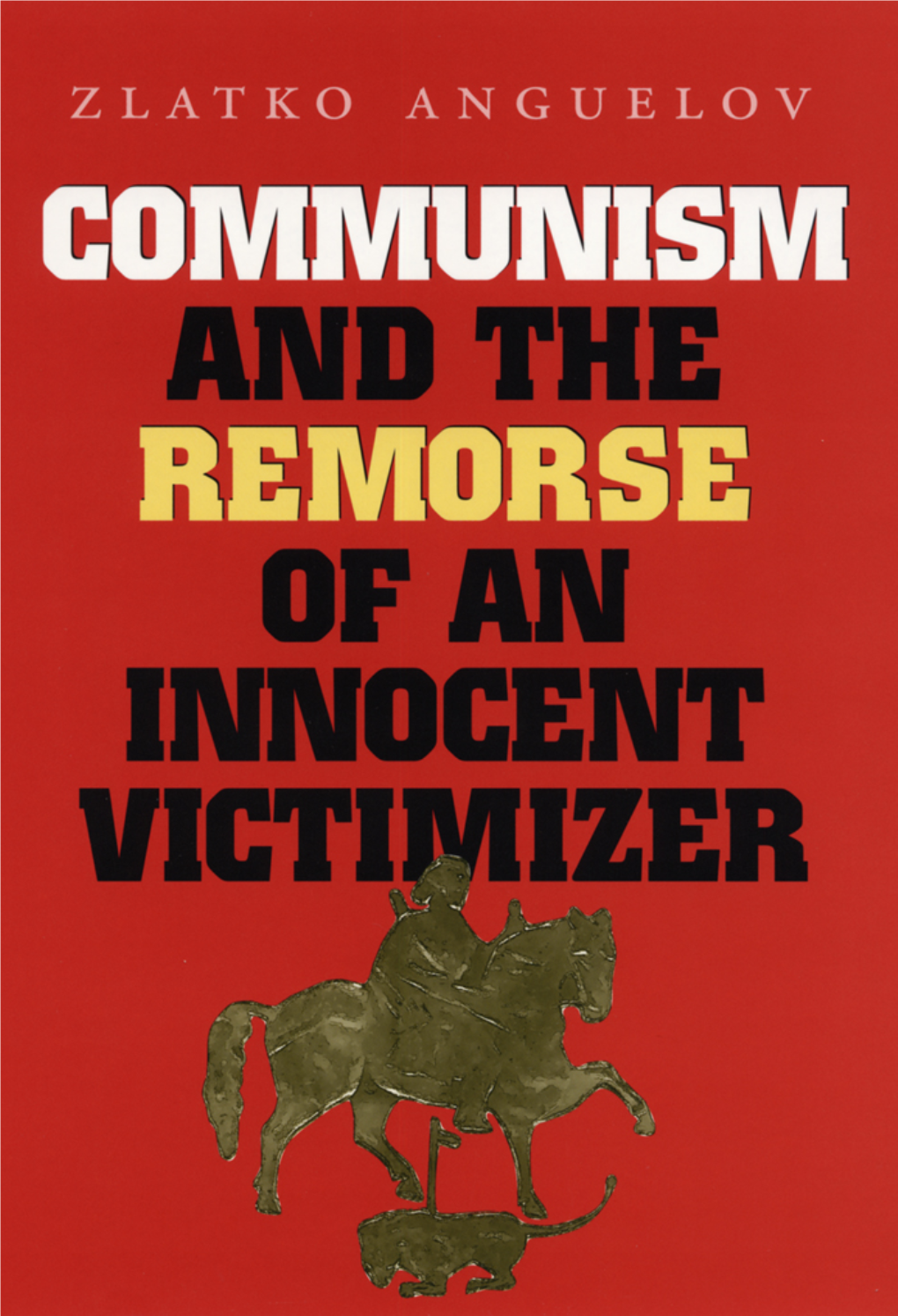 Communism and the Remorse of an Innocent Victimizer