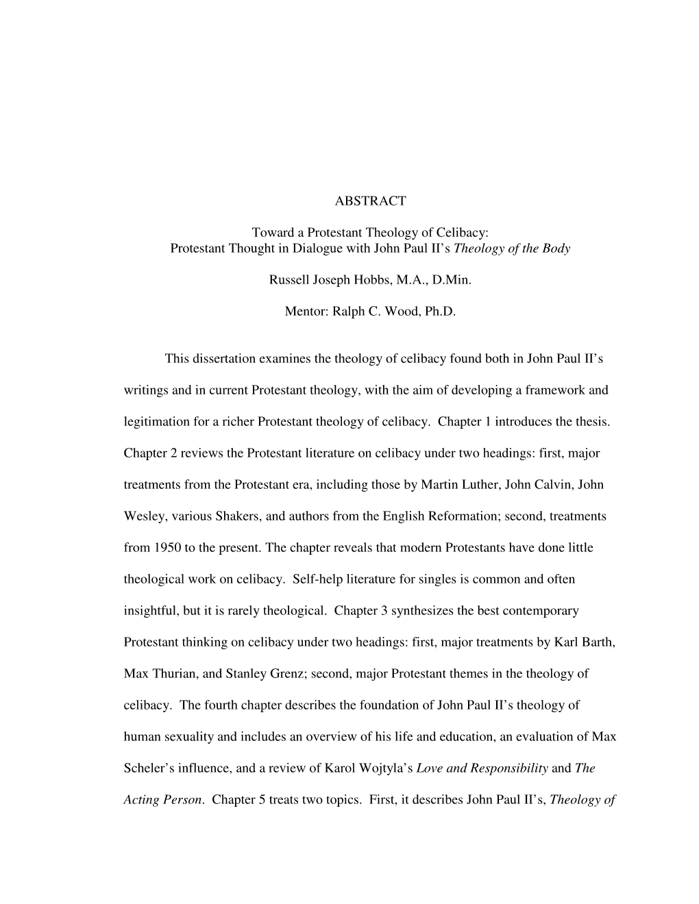 ABSTRACT Toward a Protestant Theology of Celibacy: Protestant Thought in Dialogue with John Paul II's Theology of the Body Ru