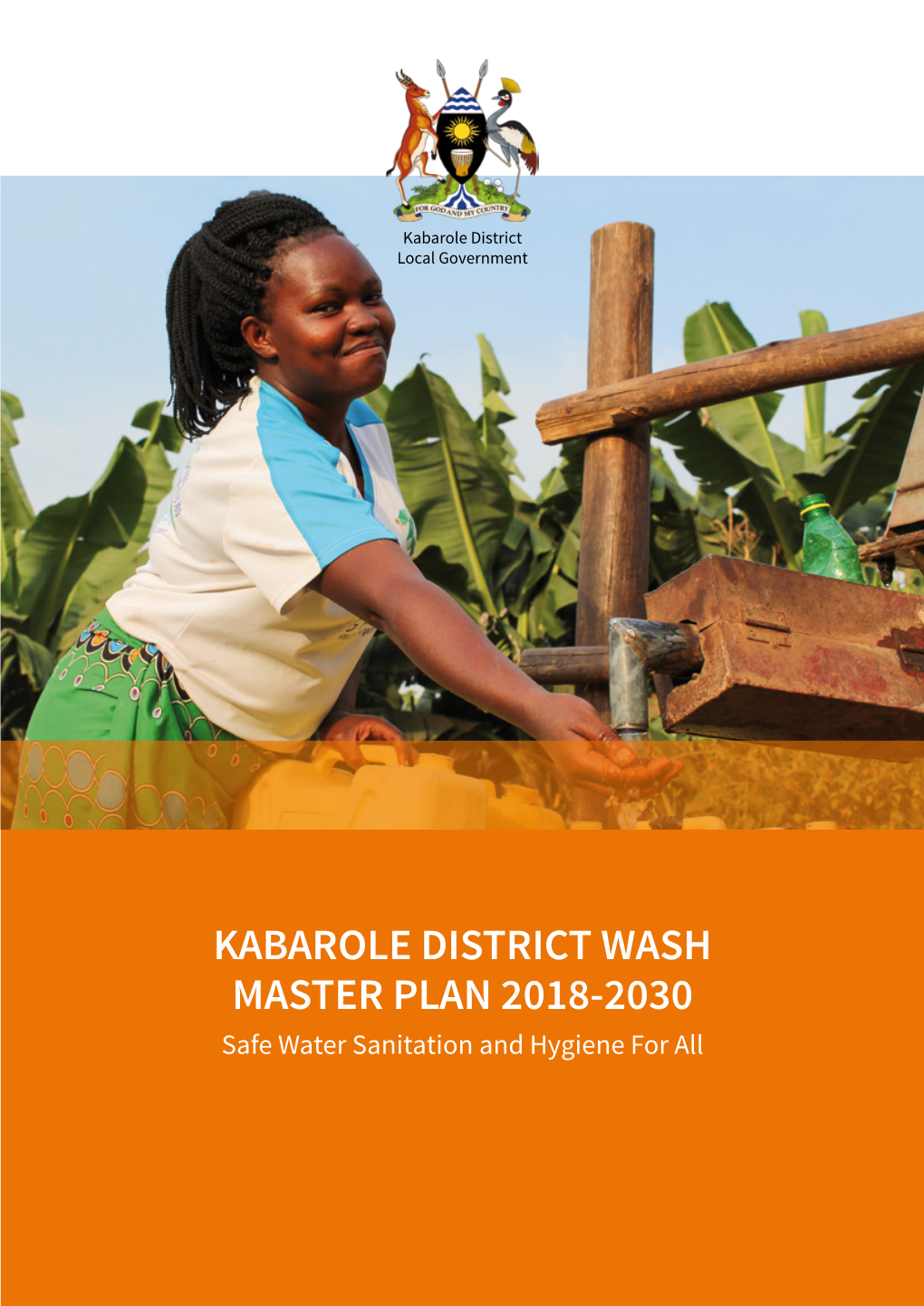 KABAROLE DISTRICT WASH MASTER PLAN 2018-2030 Safe Water Sanitation and Hygiene for All © 2018 Kabarole District Council