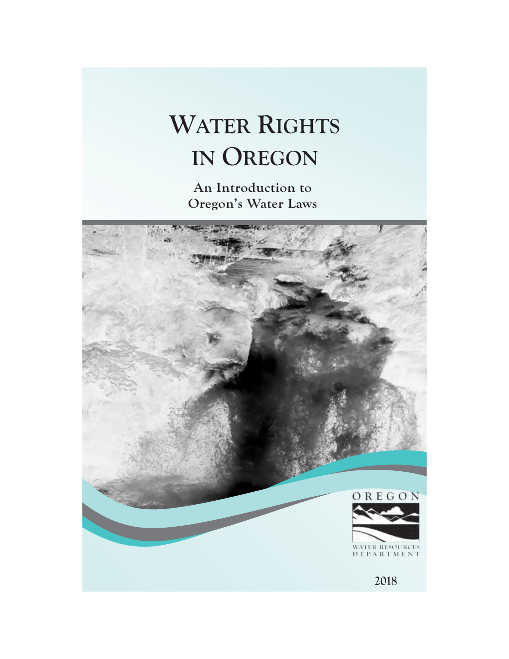 WATER RIGHTS in OREGON an Introduction to Oregon’S Water Laws
