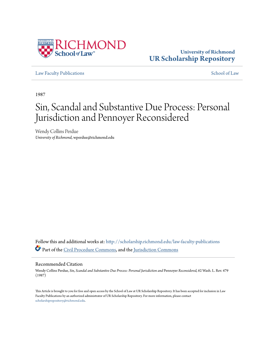 Sin, Scandal and Substantive Due Process: Personal Jurisdiction and Pennoyer Reconsidered Wendy Collins Perdue University of Richmond, Wperdue@Richmond.Edu