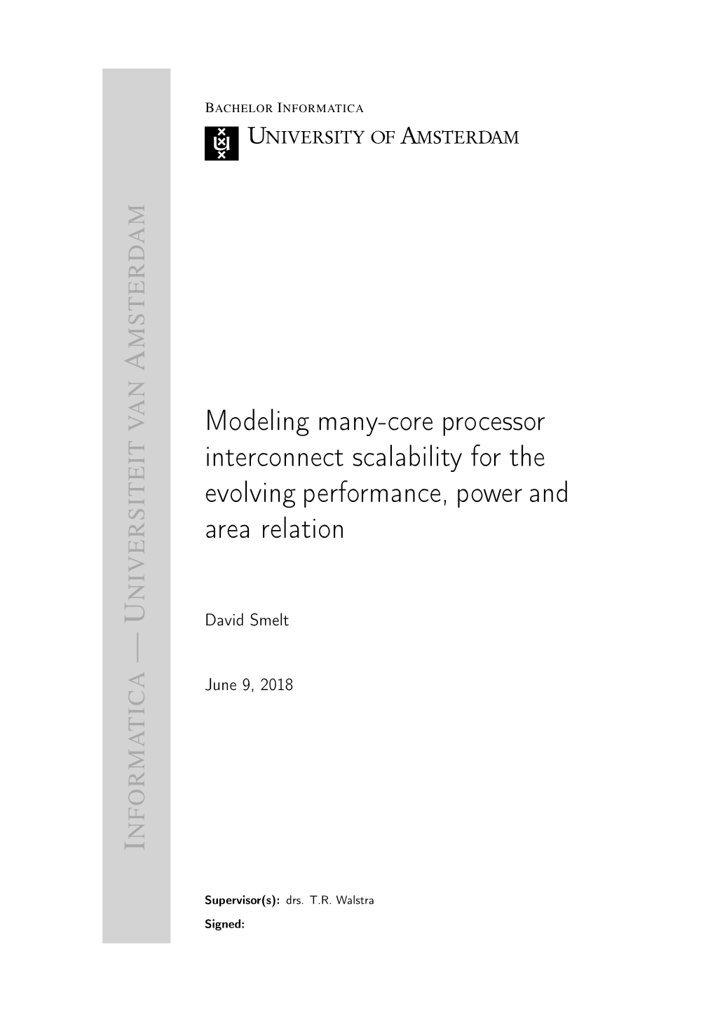 Modeling Many-Core Processor Interconnect Scalability for the Evolving Performance, Power and Area Relation NIVERSITEIT VAN David Smelt —U June 9, 2018 NFORMATICA I