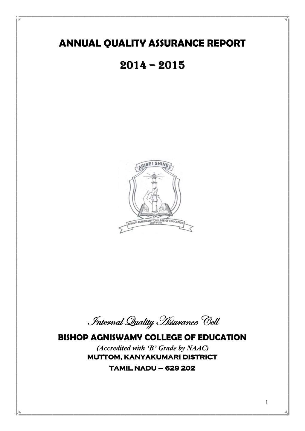 Internal Quality Assurance Cell BISHOP AGNISWAMY COLLEGE of EDUCATION (Accredited with ‘B’ Grade by NAAC) MUTTOM, KANYAKUMARI DISTRICT TAMIL NADU – 629 202