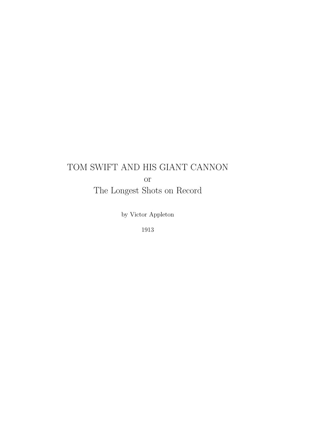 TOM SWIFT and HIS GIANT CANNON Or the Longest Shots on Record