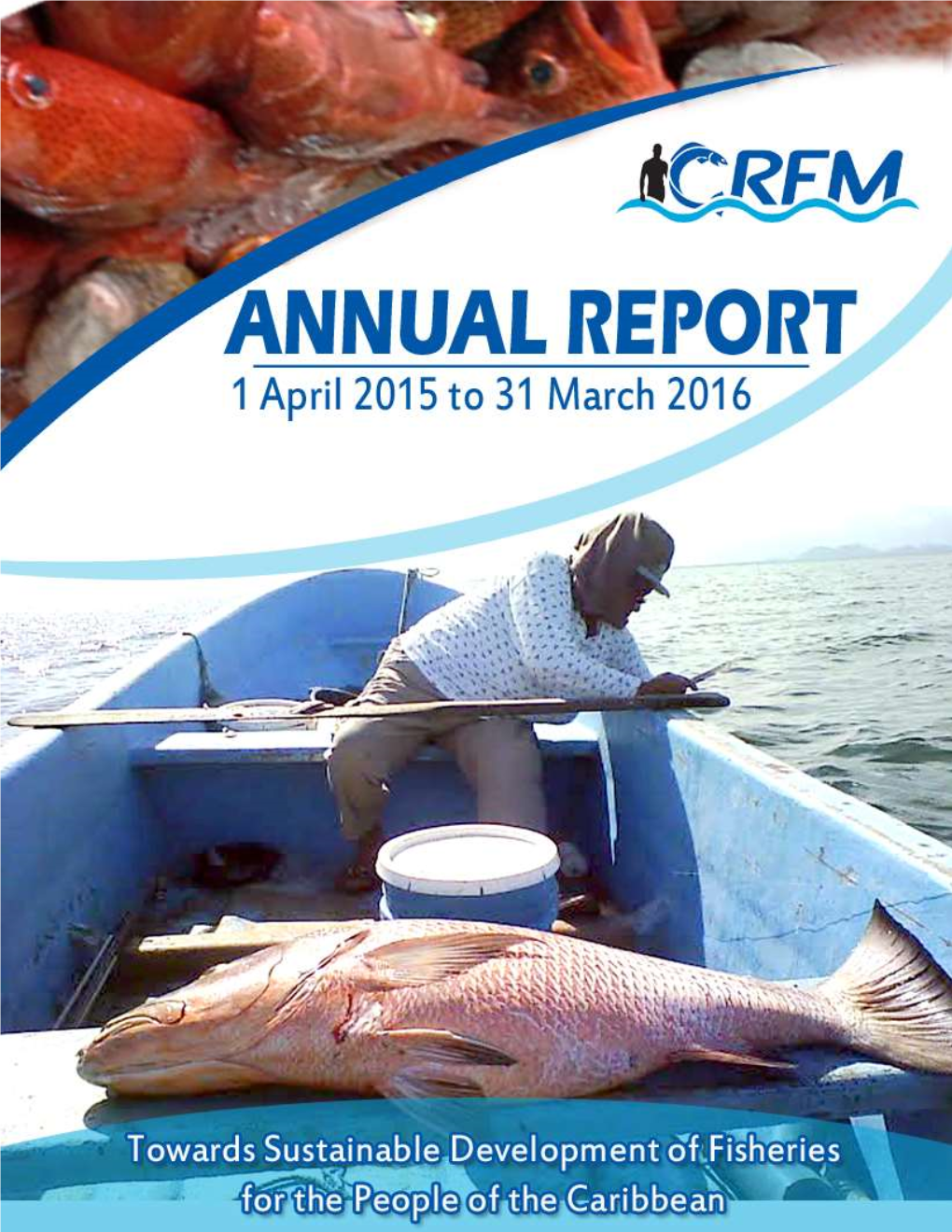 CRFM Administrative Report Annual Report 1 April 2015 – 31 March 2016