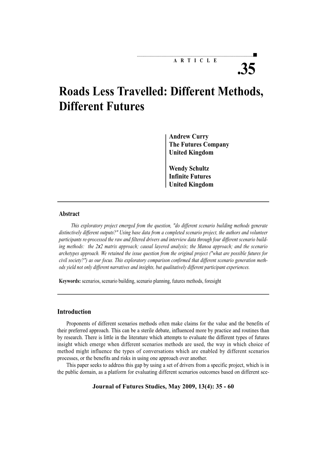 Roads Less Travelled: Different Methods, Different Futures