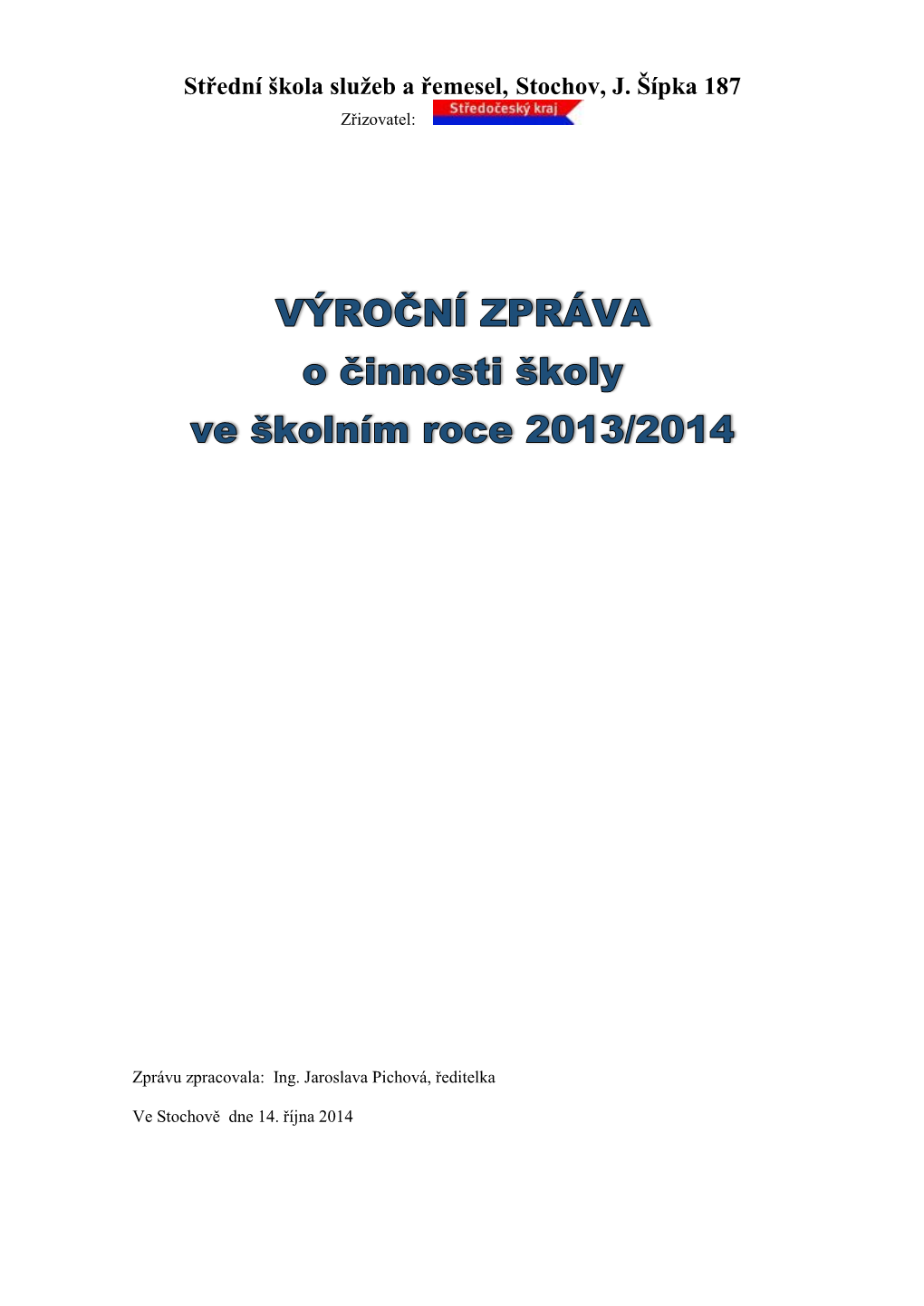 Střední Škola Služeb a Řemesel, Stochov, J. Šípka 187 Zřizovatel