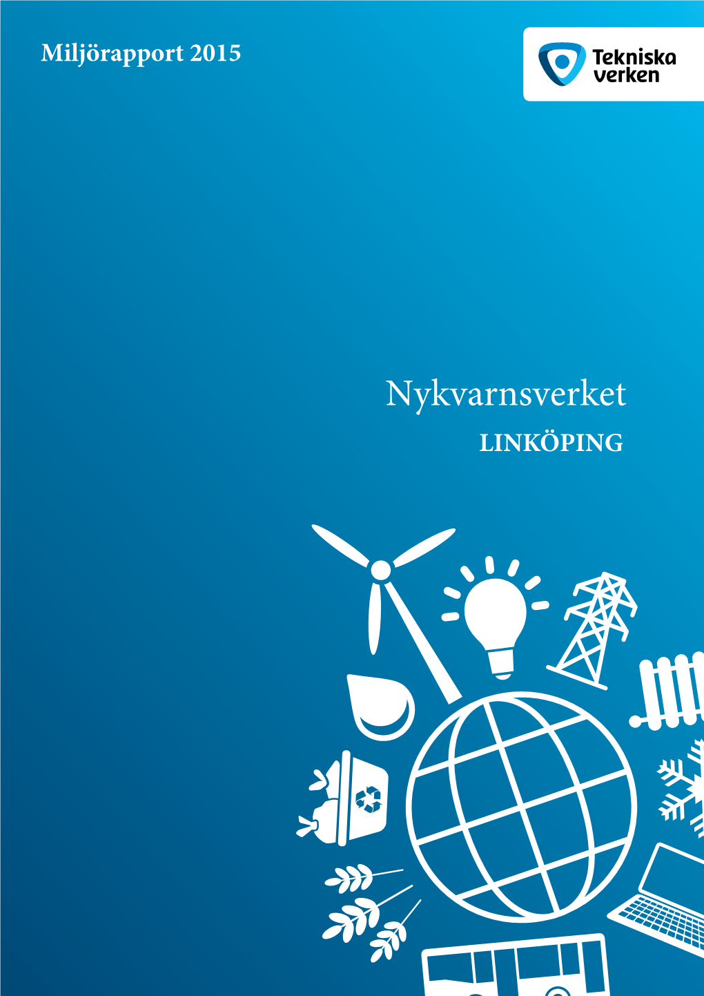 Nykvarnsverket LINKÖPING Miljörapport 2015 Nykvarnsverket I Linköping