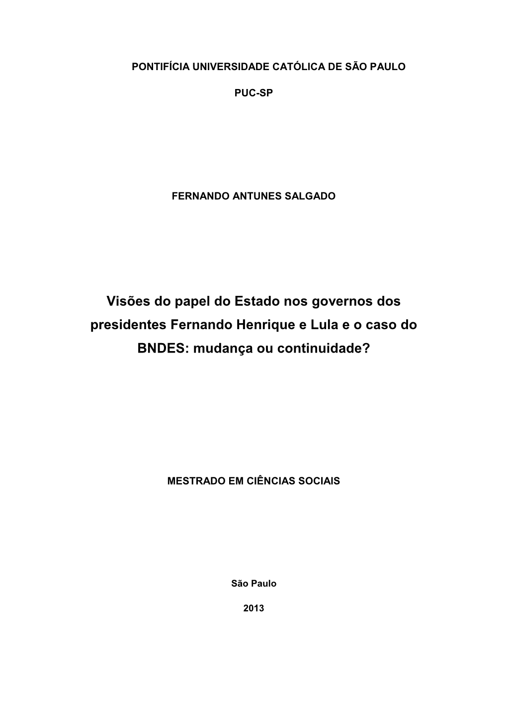 Visões Do Papel Do Estado Nos Governos Dos Presidentes Fernando Henrique E Lula E O Caso Do BNDES: Mudança Ou Continuidade?