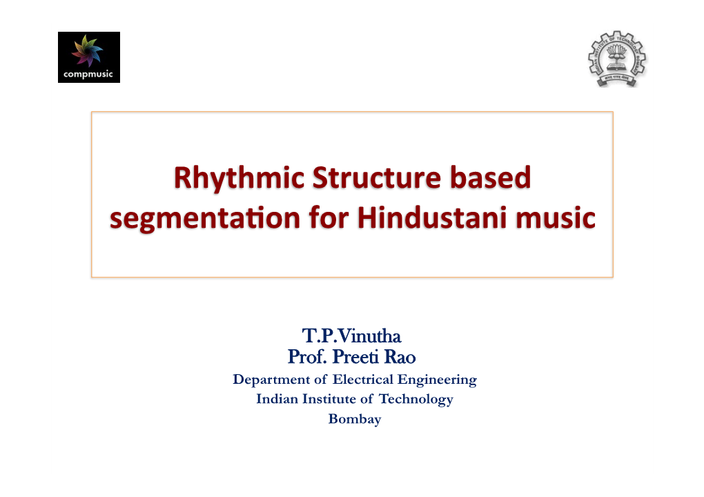 Rhythmic Structure Based Segmenta[On for Hindustani Music