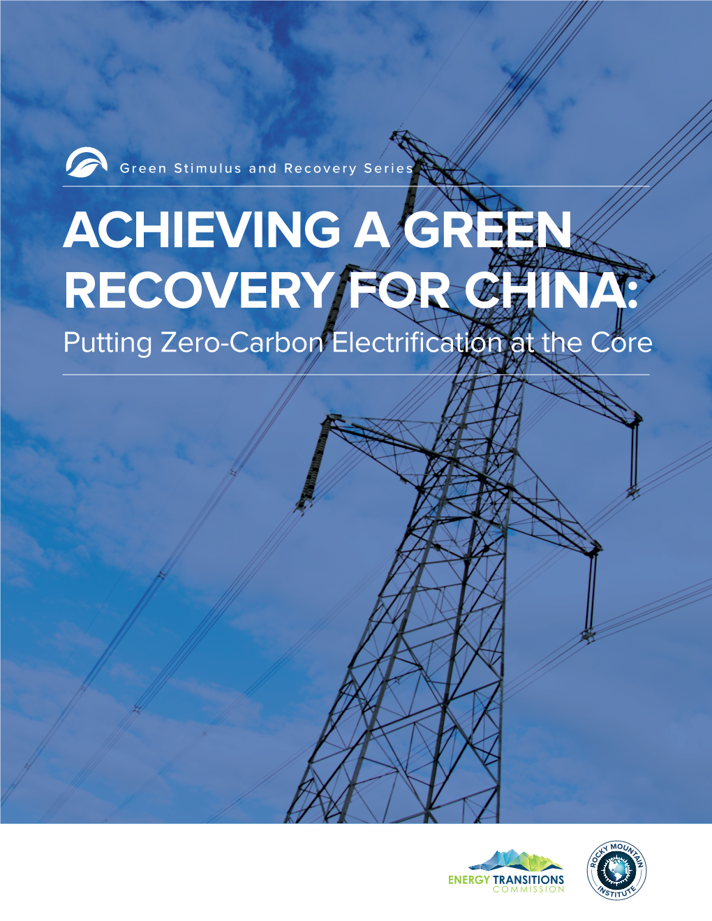 ACHIEVING a GREEN RECOVERY for CHINA: Putting Zero-Carbon Electrification at the Core