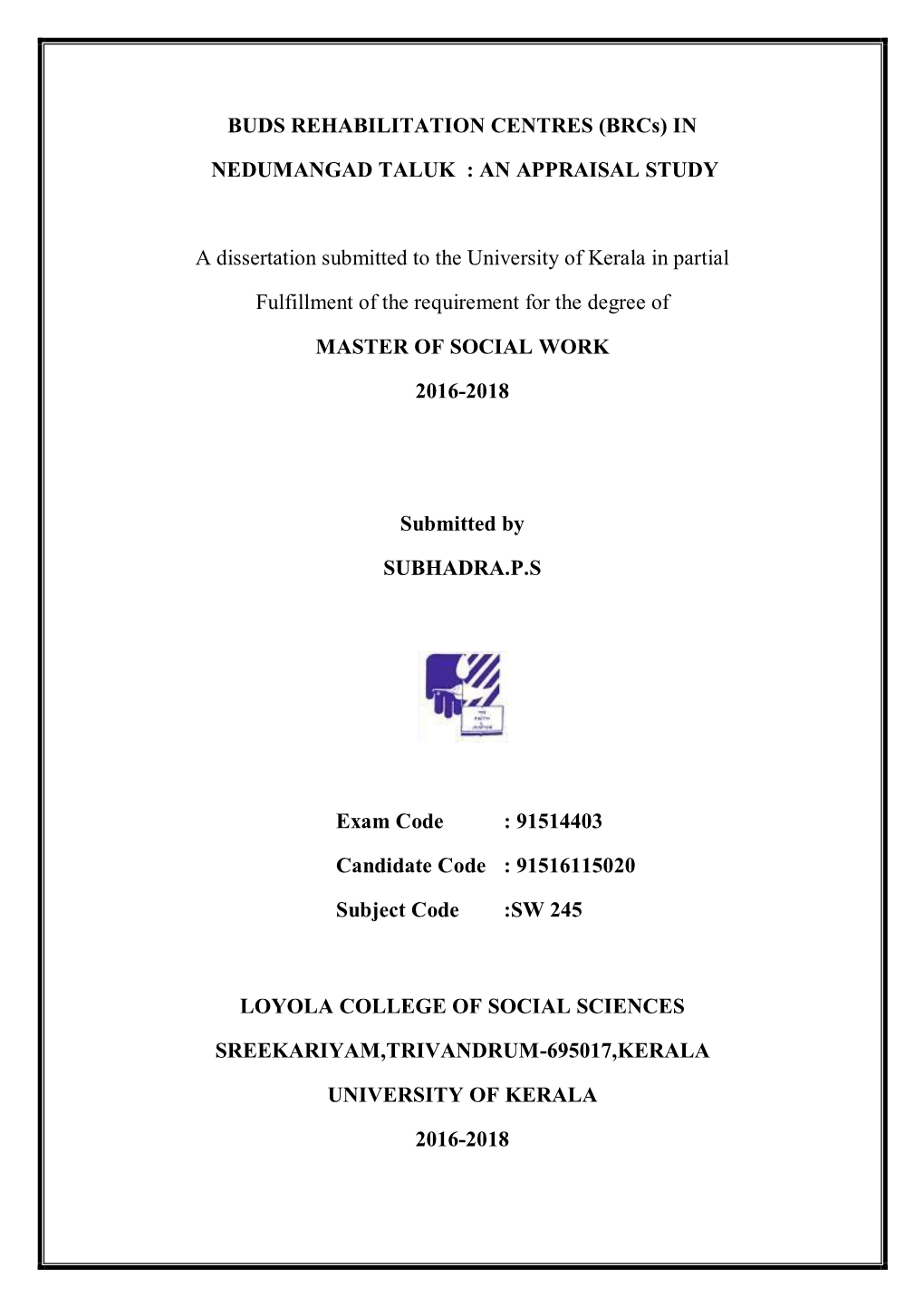 BUDS REHABILITATION CENTRES (Brcs) in NEDUMANGAD TALUK : an APPRAISAL STUDY a Dissertation Submitted to the University of Keral