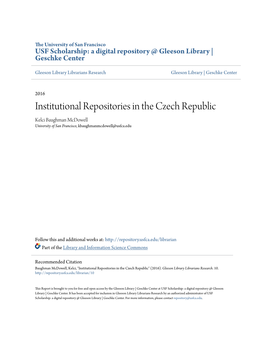 Institutional Repositories in the Czech Republic Kelci Baughman Mcdowell University of San Francisco, Kbaughmanmcdowell@Usfca.Edu