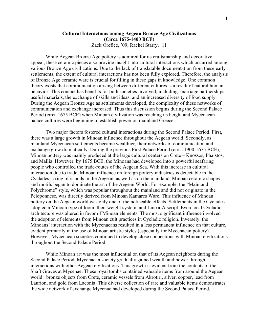 1 Cultural Interactions Among Aegean Bronze Age Civilizations (Circa 1675-1400 BCE) Zack Orefice, '09; Rachel Starry, '11 W